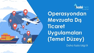 Operasyondan Mevzuata Dış Ticaret Uygulamaları (Temel Düzey)