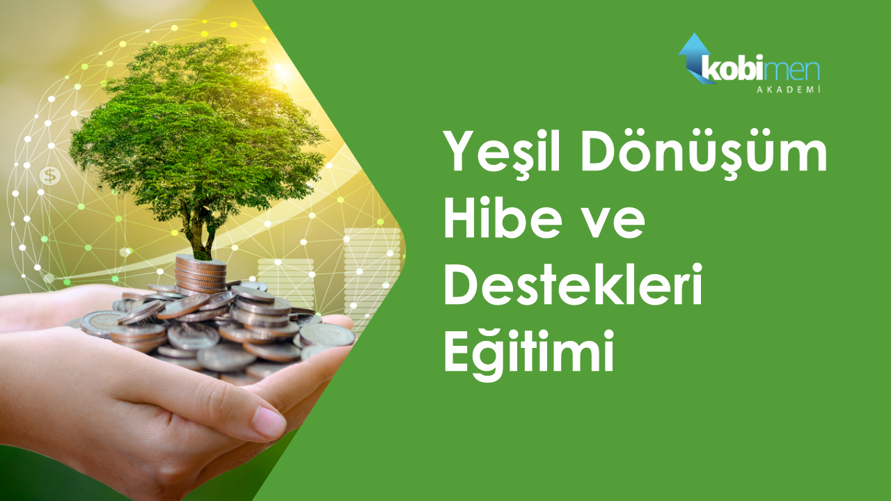 Yeşil Dönüşüm Hibe ve Destekleri Eğitimi